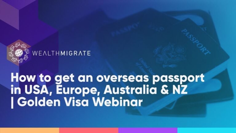 How to get an overseas passport in USA, Europe, Australia & NZ | Golden Visa Webinar